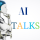 Your Guide to the World of AI – AI Talks Avatar